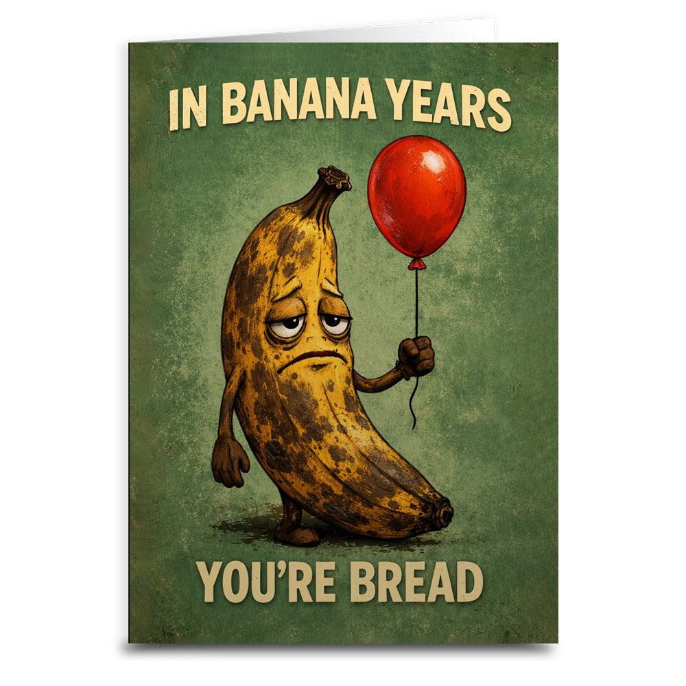 In Banana Years You're Bread Birthday Card
